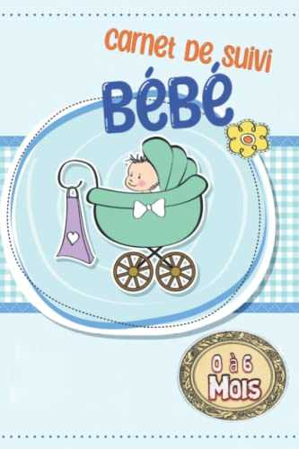 carnet de suivi bébé 0 à 6 mois: carnet suivi bebe;carnet bébé de son allaitement.carnet de suivi bebe cadeau idéal future maman livre sommeil bebe cadeau original parents
