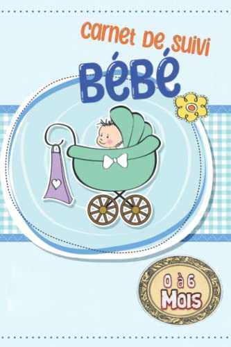 carnet de suivi bébé 0 à 6 mois: carnet suivi bebe;carnet bébé de son allaitement.carnet de suivi bebe cadeau idéal future maman livre sommeil bebe cadeau original parents