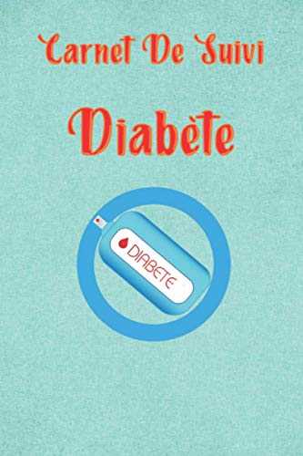 Carnet De Suivi diabète: Journal de bord pratique pour suivi de glycémie, Carnet d'auto-surveillance de la glycémie, carnet insuline, Carnet pour Diabétique