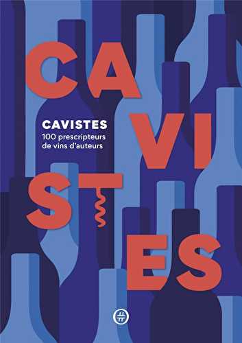 Cavistes - 100 prescripteurs de vins d'auteurs