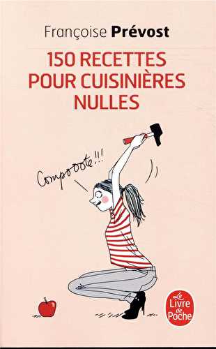 Cent cinquante recettes pour cuisinières nulles