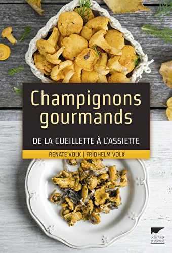 Champignons gourmands - de la cueillette à l'assiette