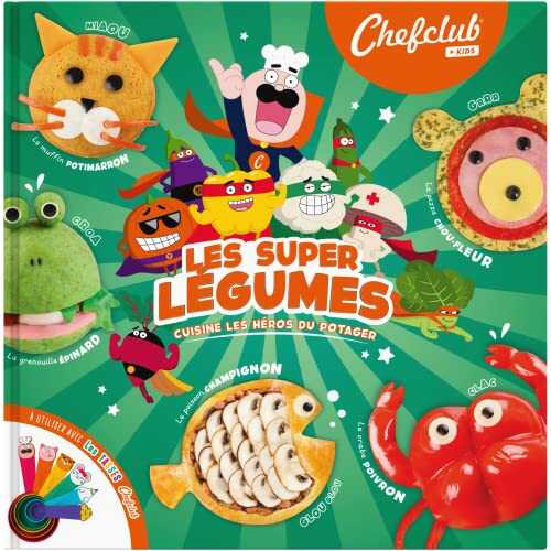 Chefclub Kids - Livre de Recettes pour les Enfants - Les Super-Légumes - Cuisine les Héros du Potager