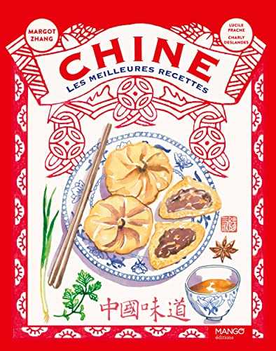 Chine, les meilleures recettes. et plus encore