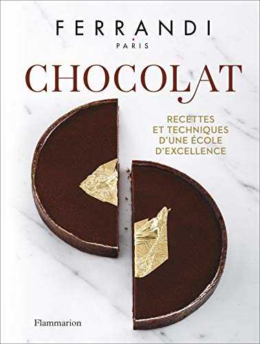 Chocolat: Recettes et techniques d'une École d'excellence