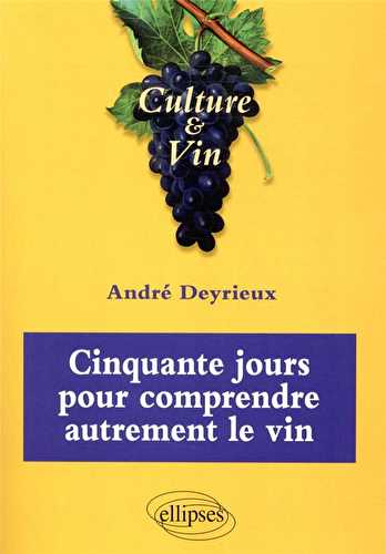 Cinquante jours pour comprendre autrement le vin