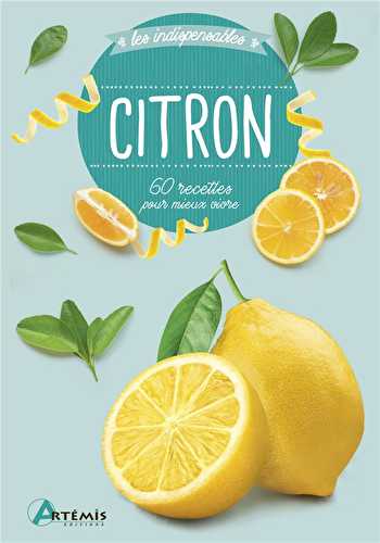Citron - 60 recettes pour mieux vivre