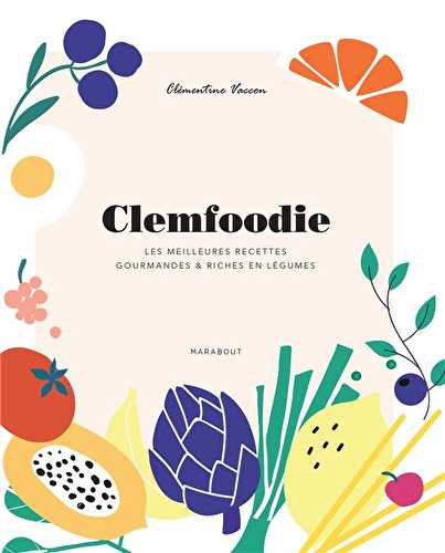 Clemfoodie - les meilleures recettes gourmandes & riches en légumes