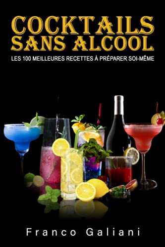 Cocktails sans Alcool: LES 100 MEILLEURES RECETTES À PRÉPARER SOI-MÊME