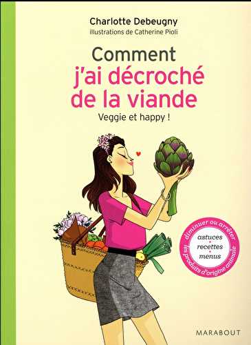 Comment j'ai décroché de la viande - veggie et happy !