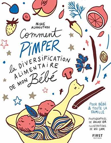 Comment pimper la diversification alimentaire de mon bébé - recettes pour bébé et toute la famille