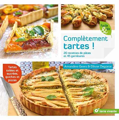 Complètement tartes ! 20 recettes de pâtes et 45 garnitures