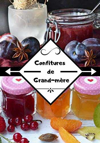 Confitures de grand-mère: Cahier recette de confitures | 50 recettes à remplir de confitures | 100 pages sur la cuisine, 7x10 pouces |