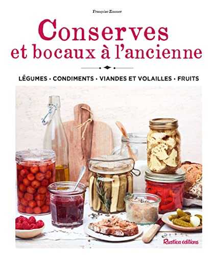 Conserves et bocaux à l'ancienne. Légumes Condiments Viandes et volailles Fruits