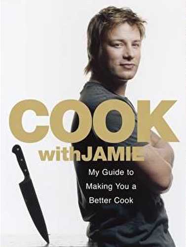 Cook with jamie: my guide to making you a better cook
