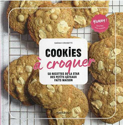 Cookies à croquer : 50 recettes de la star des des petits gâteaux faits maison