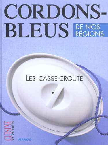 Cordons-bleus de nos regions - les casse-croute