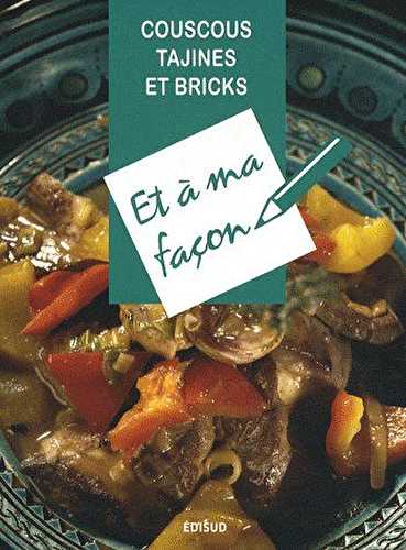 Couscous, tajines et bricks et à ma façon