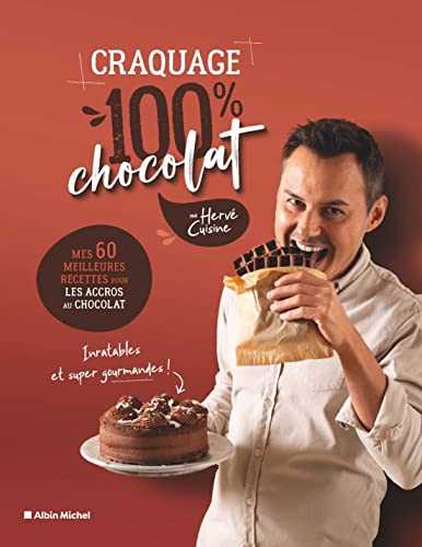 Craquage 100% chocolat: Mes 60 meilleures recettes pour les accros au chocolat