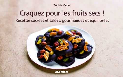 Craquez pour les fruits secs - recettes sucrées et salées, gourmandes et equilibrées