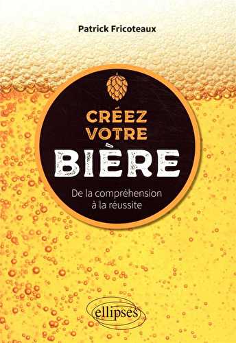 Créez votre bière - de la compréhension à la réussite