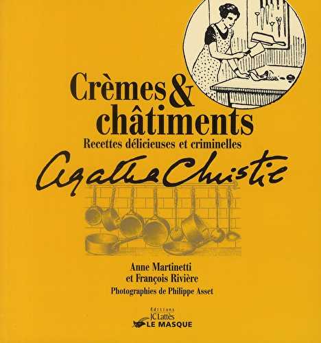 Crèmes et châtiments - recettes délicieuses et criminelles - agathe christie