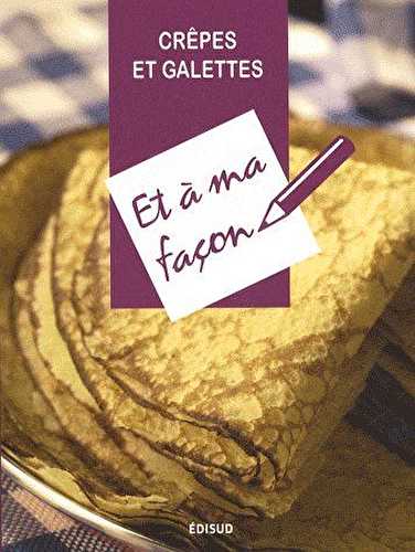 Crêpes et galettes et à ma façon