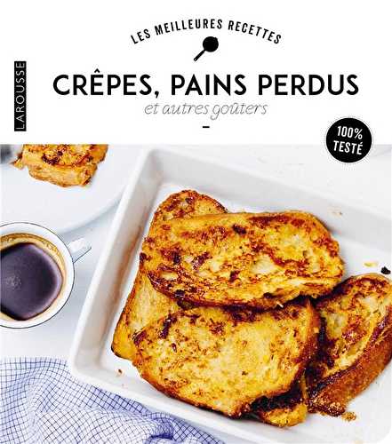 Crêpes, pain perdu et autres goûters