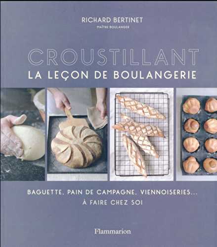 Croustillant, la leçon de boulangerie - baguette, pain de campagne, viennoiseries à faire chez soi