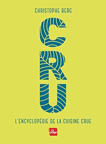 CRU - L'encyclopédie de la cuisine crue