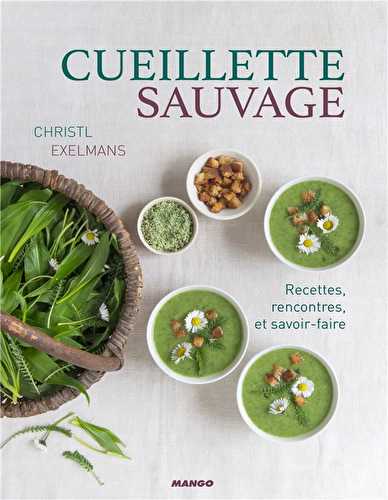 Cueillette sauvage - recettes, rencontres et savoir-faire