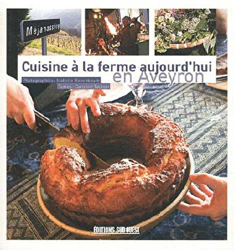 Cuisine a la ferme aujourd'hui - en aveyron