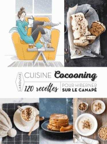 Cuisine cocooning - 120 recettes pour hiberner sur le canapé