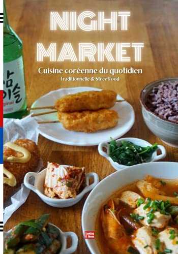 Cuisine coréenne du quotidien Traditionnelle & Streetfood: Recettes faciles des plats les plus populaires de Corée