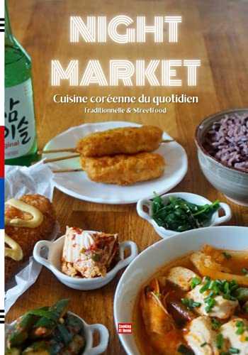 Cuisine coréenne du quotidien Traditionnelle & Streetfood: Recettes faciles des plats les plus populaires de Corée
