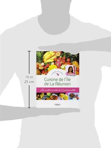 Cuisine de l'île de La Réunion: Les recettes secrètes de 25 personnalités.