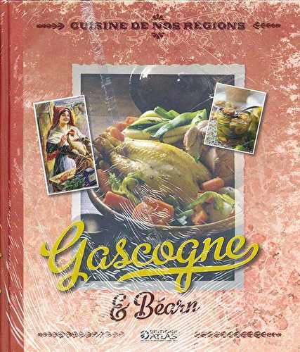 Cuisine de nos régions, gascogne & béarn Cuisine de nos régions, gascogne & béarn