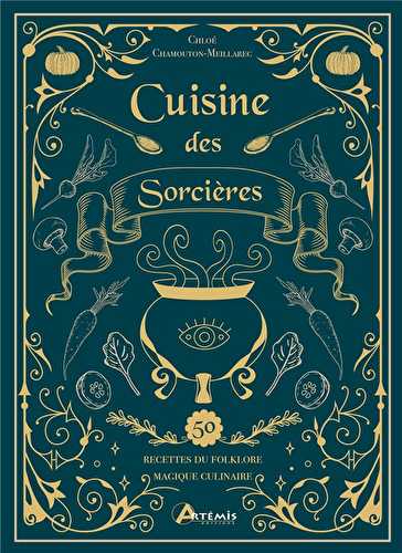 Cuisine des sorcières : 50 recettes du folklore magique culinaire