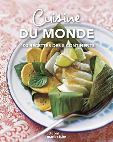 Cuisine du monde - 97 recettes des 5 continents