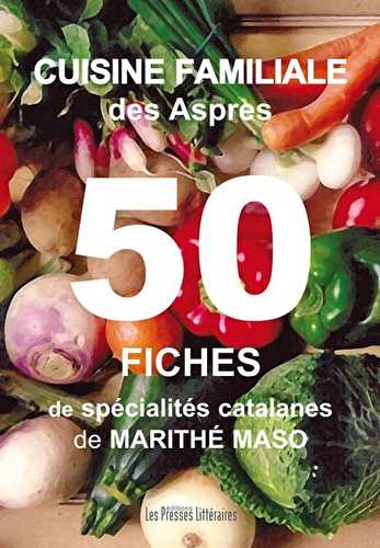 Cuisine familiale des aspres - 50 fiches de spécialités catalanes