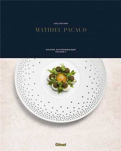 Cuisine gastronomique t.1 - collection mathieu pacaud