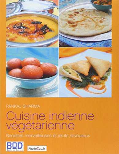 Cuisine indienne végétarienne : Recettes merveilleuses et récits savoureux