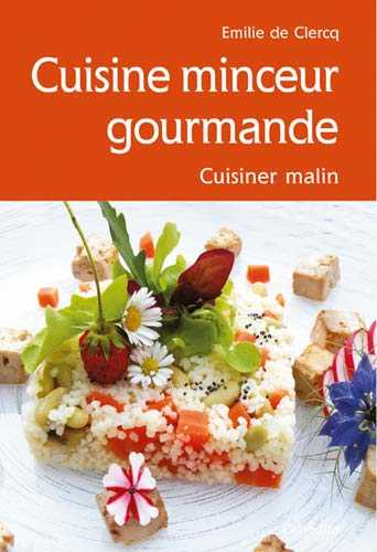 Cuisine minceur gourmande - Cuisiner malin