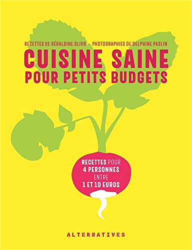 Cuisine saine pour petits budgets - 40 recettes pour 4 personnes entre 1 et 10 euros