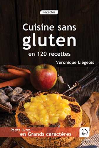 Cuisine sans gluten en 120 recettes