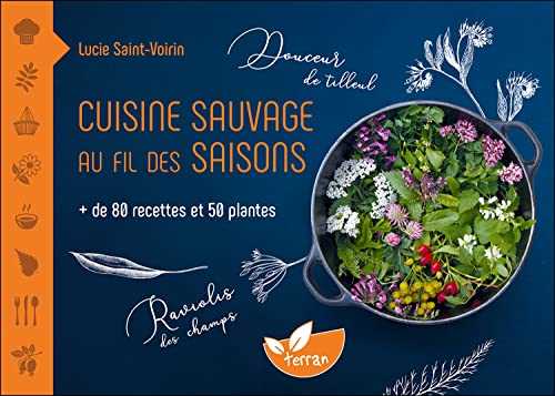 Cuisine sauvage au fil des saisons - + de 80 recettes et 50 plantes