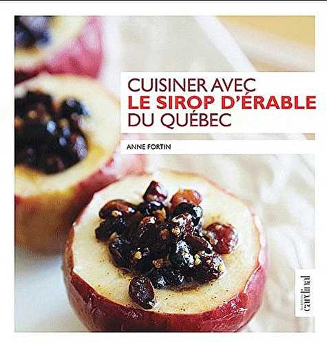 Cuisiner avec le sirop d'érable du québec