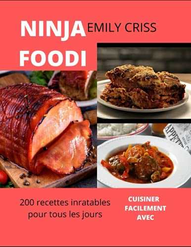 CUISINER FACILEMENT AVEC NINJA FOODI: 200 recettes inratables pour tous les jours