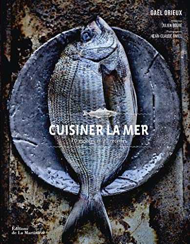 Cuisiner la mer. 70 espèces et 90 recettes