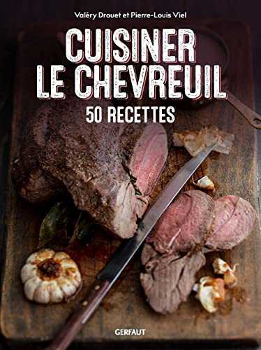 Cuisiner le chevreuil: 50 recettes